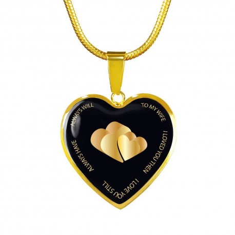 Wife Love You Then Still, Always Have, Always Will - Gold Heart