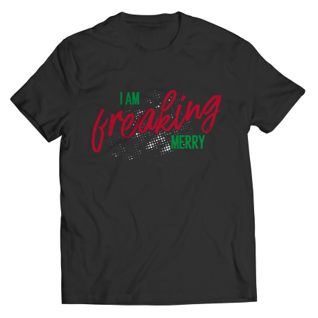 i am freaking merry -  Unisex TEE