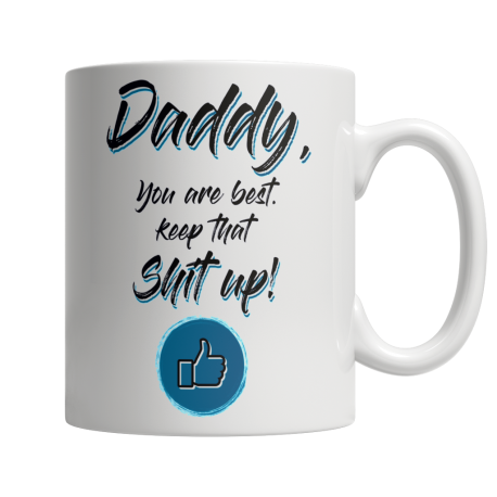 Daddy, You're The Best, Keep That Shit Up