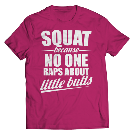 Limited Edition - Squat Because No One Raps About Little Butts