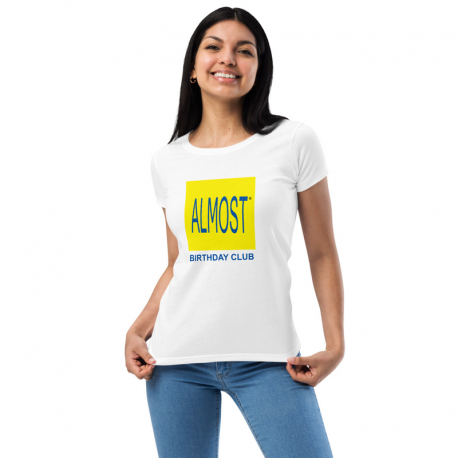 ALMOST BIRTHDAY CLUB Women’s fitted t-shirt