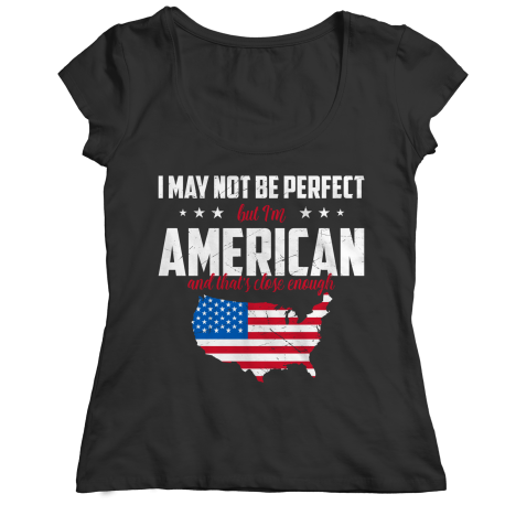 I May Not Be Perfect But I Am American Ladies Classic T-Shirt