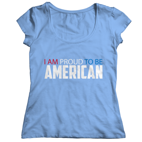 I Am Proud To Be American Ladies Classic T-Shirt
