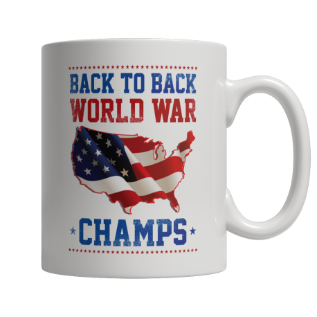 Back to Back World War Champs Patriotic Coffee Mug