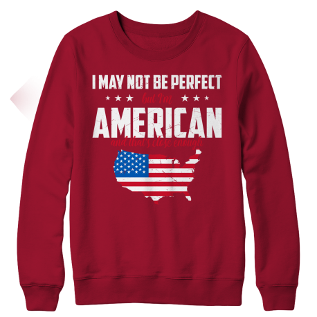 I May Not Be Perfect But I Am American Ladies Crewneck Sweatshirt