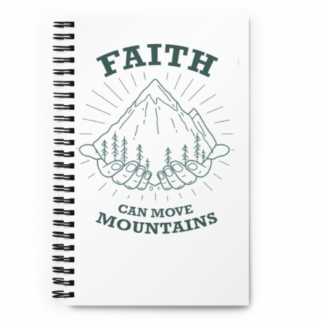 Faith Can Move Mountains- Blank Spiral notebook