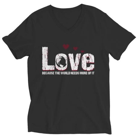Love Because The World Needs More [ladies v-neck]