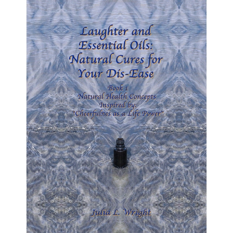 Laughter and Essential Oils: Natural Cures for Your Dis-Ease