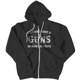 Limited Edition - All I Care About Is Guns And Maybe Like 3 People - Zipper Hoodie