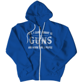 Limited Edition - All I Care About Is Guns And Maybe Like 3 People - Zipper Hoodie