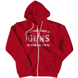 Limited Edition - All I Care About Is Guns And Maybe Like 3 People - Zipper Hoodie