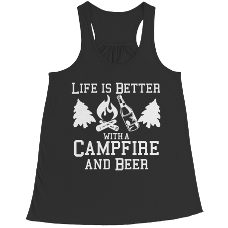 Life Is Better With A Campfire And Beer