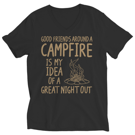 Good Friends Around A Campfire Is My Idea Of A Night Out