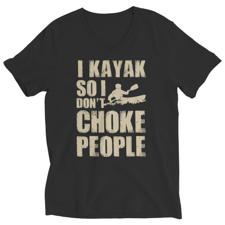 I Kayak So I Don't Choke People
