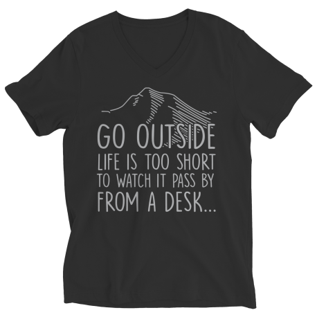 Go Outside Life Is Too Short To Watch It Pass By From A Desk