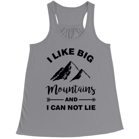 I Like Big Mountains And I Can Not Lie