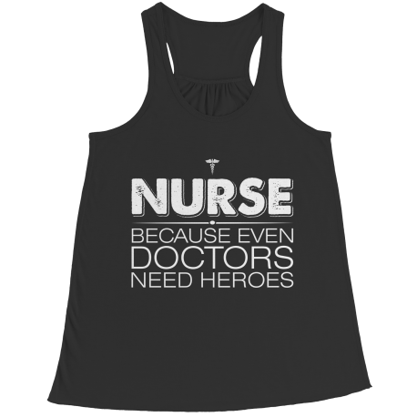 Nurse Because Even Doctors Need Heroes