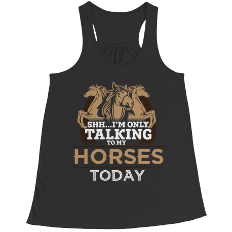 I'm Only Talking To My Horses Today
