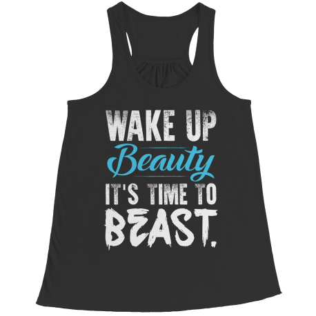 Wake Up Beauty It's Time To Beast