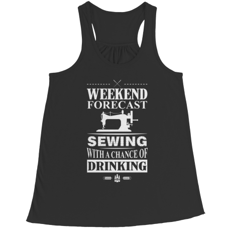 Weekend Forecast Sewing And Drinking
