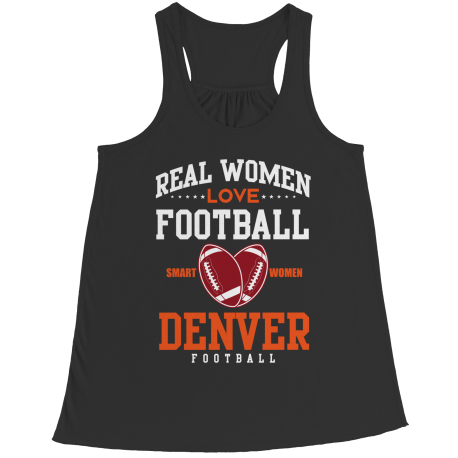 Limited Edition -Real Women Love Football Denver Football