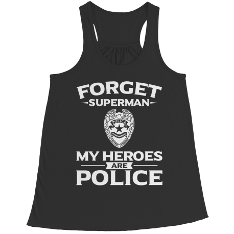 Limited Edition - Forget Superman My Heroes Are Police