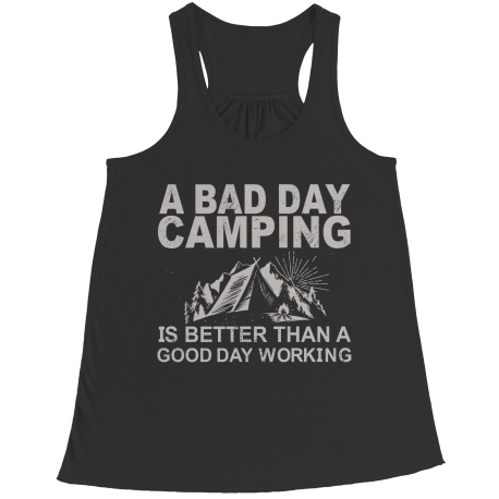 Limited Edition - A Bad Day Camping Is Better Than A Good Day Working