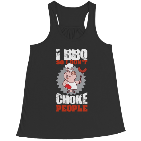 Limited Edition - I BBQ So I Don't Choke People!