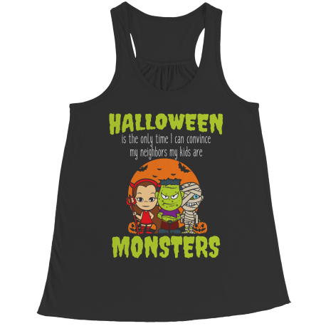 Limited Edition - Halloween Is The Only Time I Can Convince My Neighbors My Kids Are Monsters