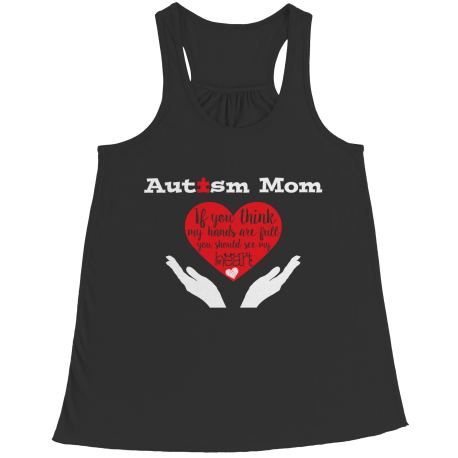 Limited Edition - Autism Mom, if you think my hands are full you should see my heart