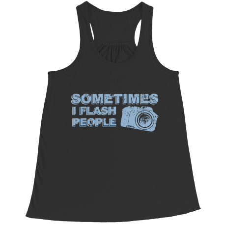 Limited Edition - Sometimes I Flash People