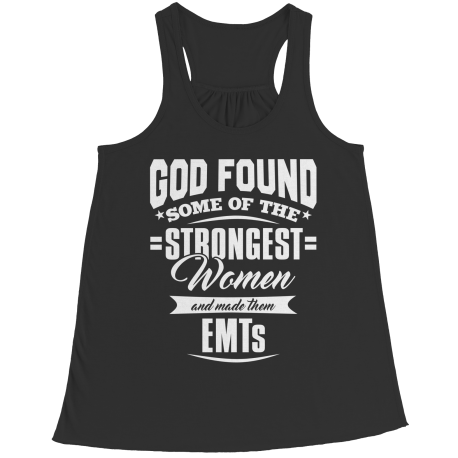 Limited Edition - God Found Some Of The Strongest Women and Made Them EMT's