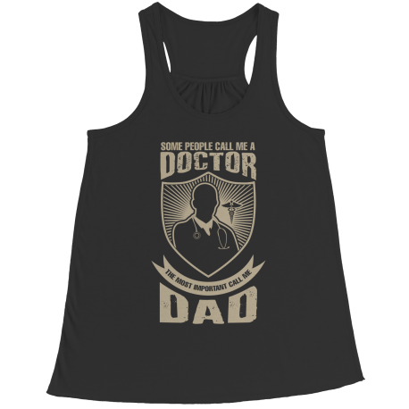 Limited Edition - Some call me a Doctor But the Most Important ones call me Dad