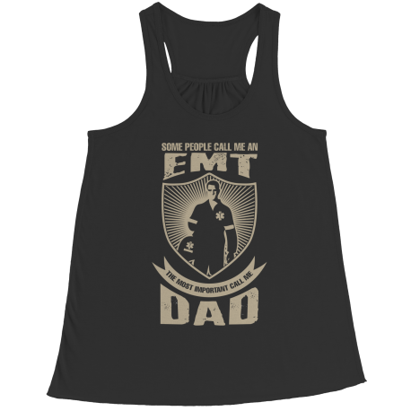 Limited Edition - Some call me a EMT But the Most Important ones call me Dad