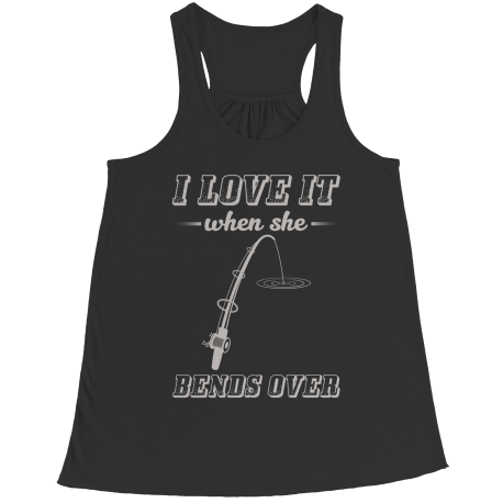Limited Edition - I Love When She Bends Over