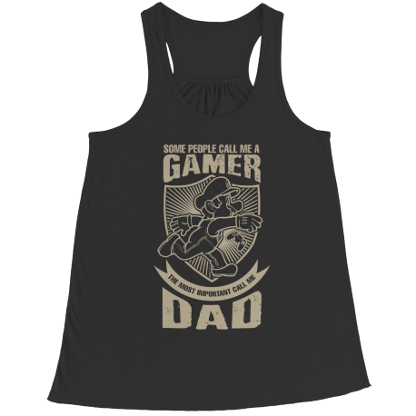 Limited Edition - Some call me a Gamer But the Most Important ones call me Dad