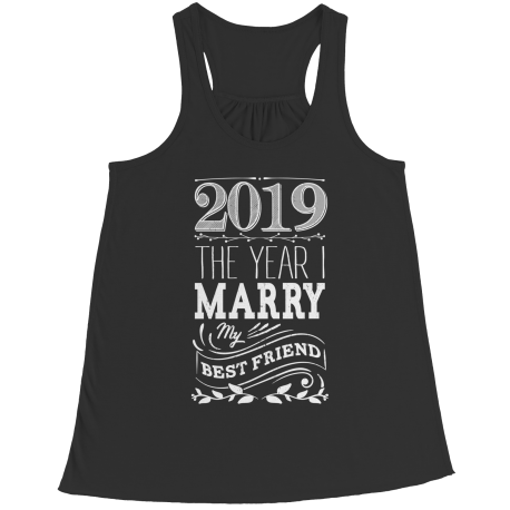 Limited Edition - 2019 The Year I Marry My Best Friend