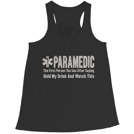 Limited Edition - Paramedic The First Person You See After Saying Hold My Drink And Watch This