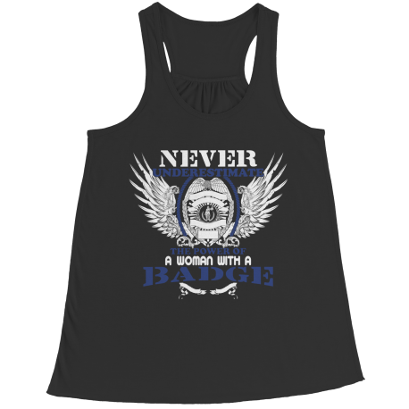 Limited Edition - Never Underestimate The Power Of A Woman With A Badge.