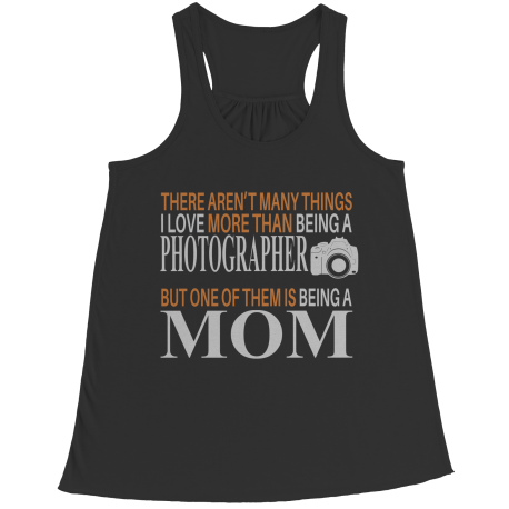 Limited Edition - There Aren't Many Things I Love More Than Being A Photographer But One Of Them Is Being A Mom