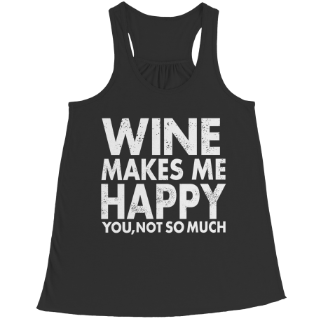 Limited Edition - Wine Makes Me Happy You, Not So Much