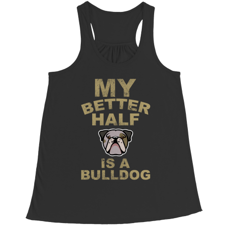 Limited Edition - My Better Half is a Bulldog