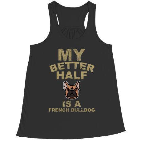 Limited Edition - My Better Half is a French Bulldog