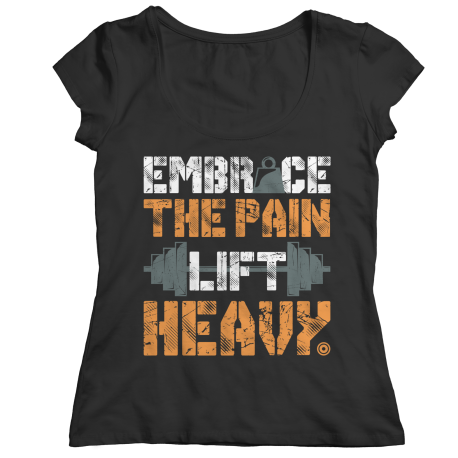 Embrace The Pain Lift Heavy