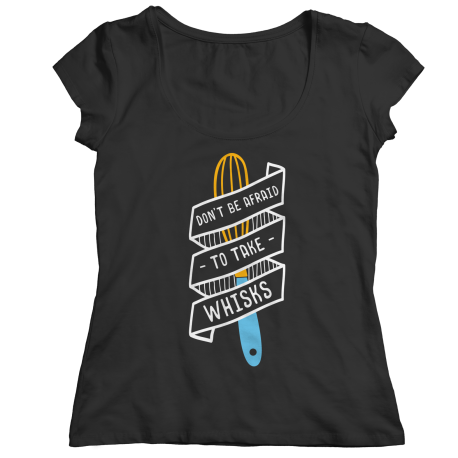 Don't Be Afraid To Take Whisk