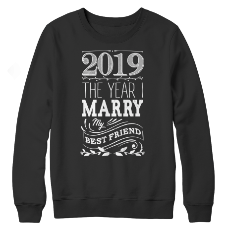Limited Edition - 2019 The Year I Marry My Best Friend