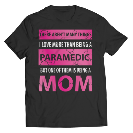 There Aren't Many Things I Like More Than Being A Paramedic But One Of Them Is Being A Mom