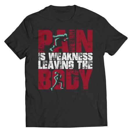 Pain Is Weakness Leaving The Body.