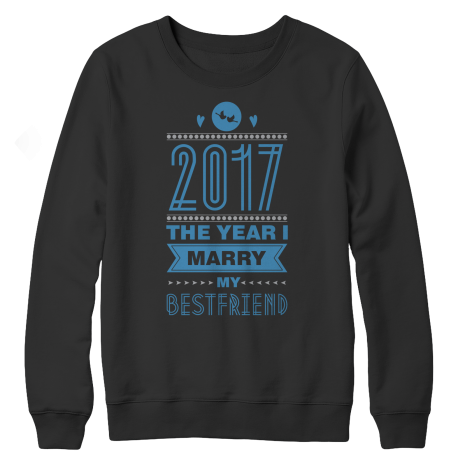 Limited Edition - 2017 The Year I Marry My Bestfriend ( white shirt )