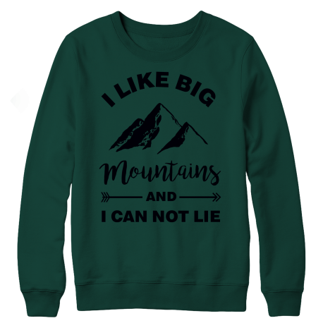 I Like Big Mountains And I Can Not Lie